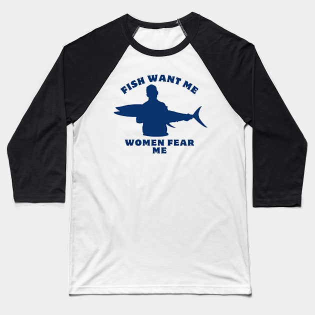 Women Want Me Fish Fear Me Baseball T-Shirt by GraphGeek